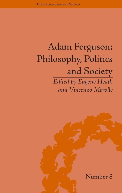 Adam Ferguson: Philosophy, Politics and Society (The Enlightenment World)