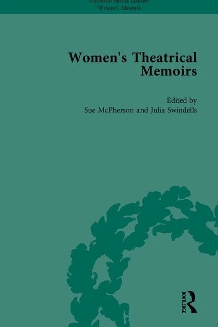 Women's Theatrical Memoirs, Part II: 6-10 (Chawton House Library: Women's Memoirs)