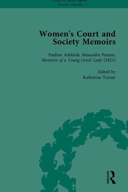 Women's Court and Society Memoirs, Part II: 5-9 (Chawton House Library: Women's Memoirs)