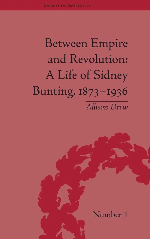 Routledge - Between Empire and Revolution: Sidney Bunting Life