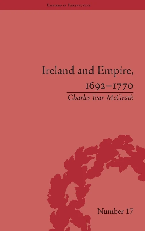 Ireland and Empire, 1692-1770 (Empires in Perspective)