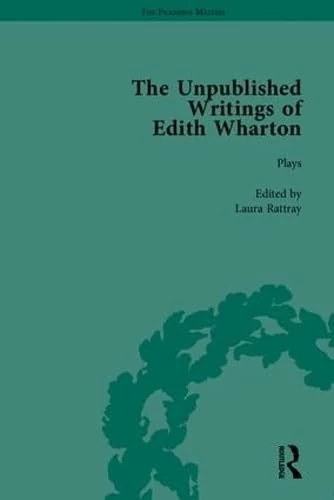 The Unpublished Writings of Edith Wharton (The Pickering Masters)