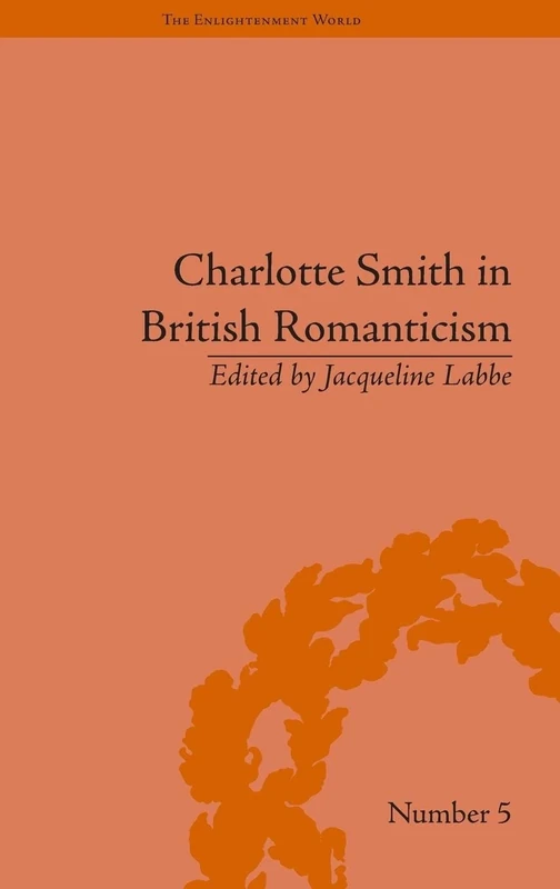Charlotte Smith in British Romanticism (The Enlightenment World)