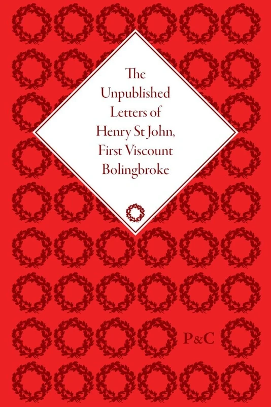 The Unpublished Letters of Henry St John, First Viscount Bolingbroke (The Pickering Masters)