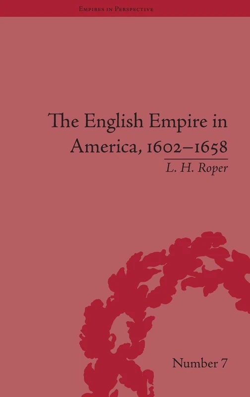 The English Empire in America, 1602-1658: Beyond Jamestown (Empires in Perspective)