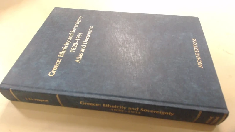 Greece: Ethnicity and Sovereignty 1820–1994 Atlas and Documents (Cambridge Archive Editions)
