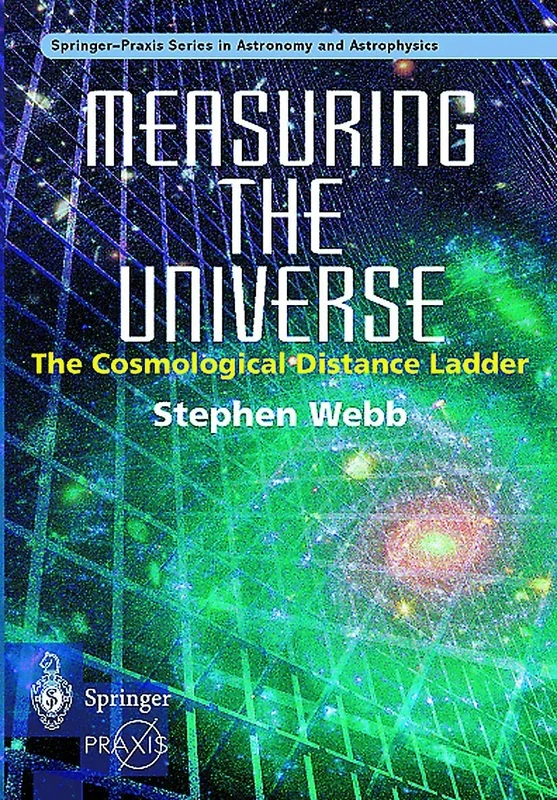 Measuring the Universe: The Cosmological Distance Ladder (Springer Praxis Books)