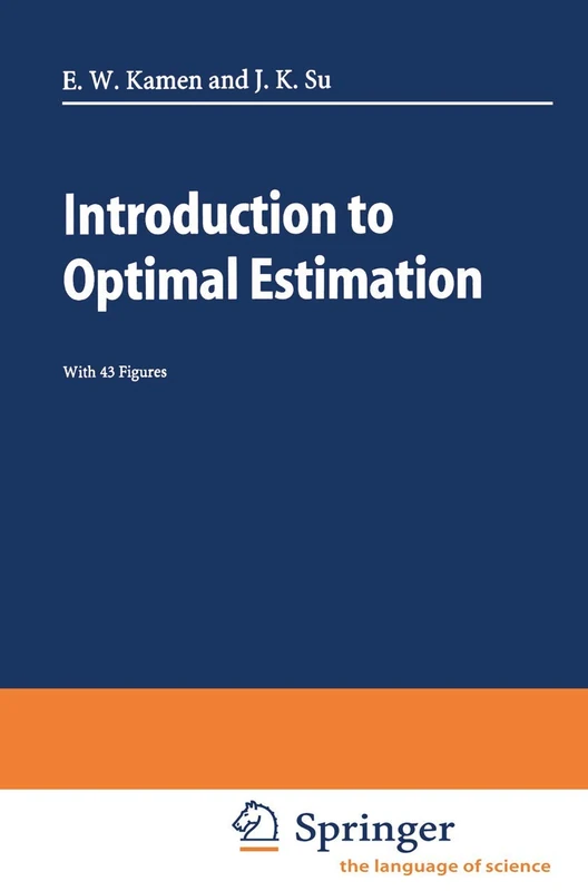 Introduction to Optimal Estimation (Advanced Textbooks in Control and Signal Processing)