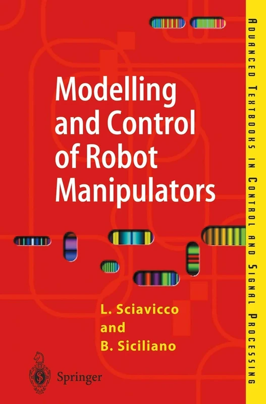 Modelling and Control of Robot Manipulators (Advanced Textbooks in Control and Signal Processing)