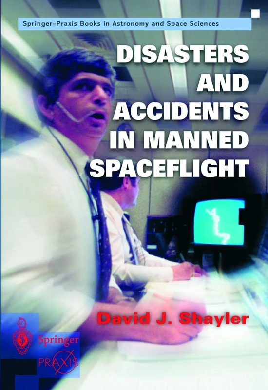 Disasters and Accidents in Manned Spaceflight (Springer Praxis Books)