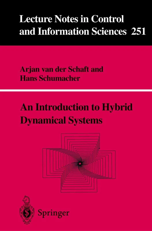 An Introduction to Hybrid Dynamical Systems: 251 (Lecture Notes in Control and Information Sciences, 251)
