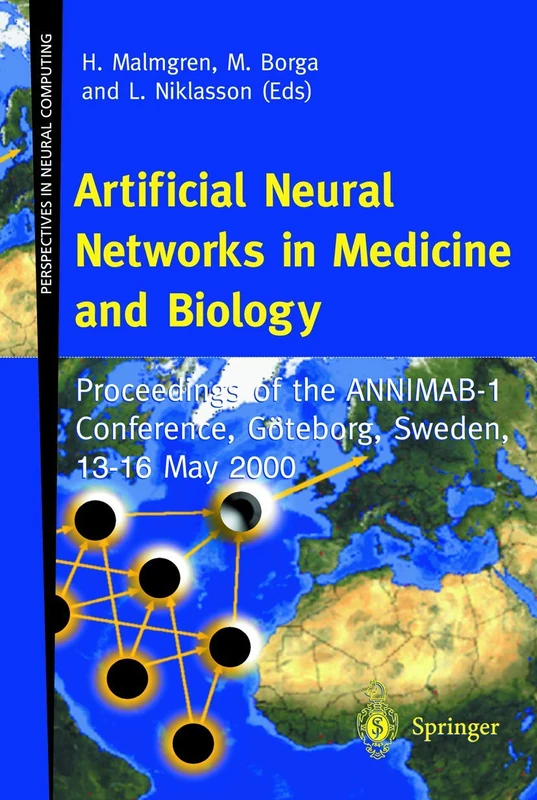 Artificial Neural Networks in Medicine and Biology: Proceedings of the ANNIMAB-1 Conference, Göteborg, Sweden, 13–16 May 2000 (Perspectives in Neural Computing)