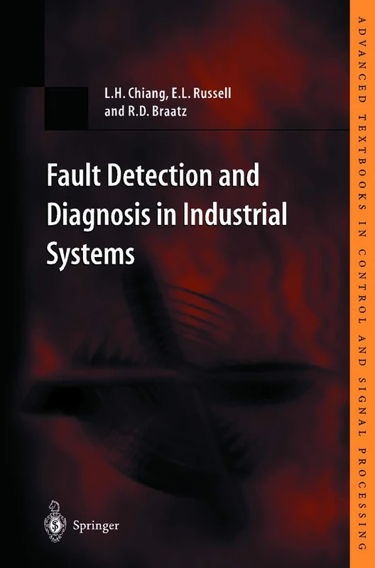 Fault Detection and Diagnosis in Industrial Systems (Advanced Textbooks in Control and Signal Processing)