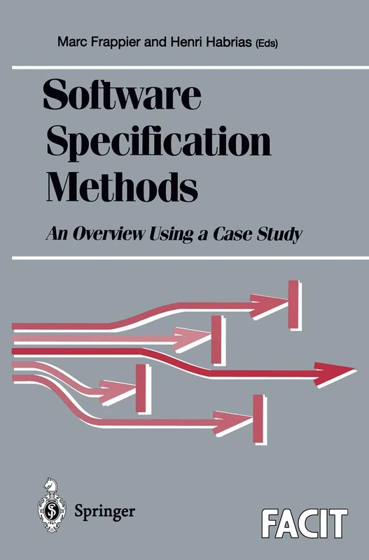 Software Specification Methods: An Overview Using a Case Study (Formal Approaches to Computing and Information Technology (FACIT))