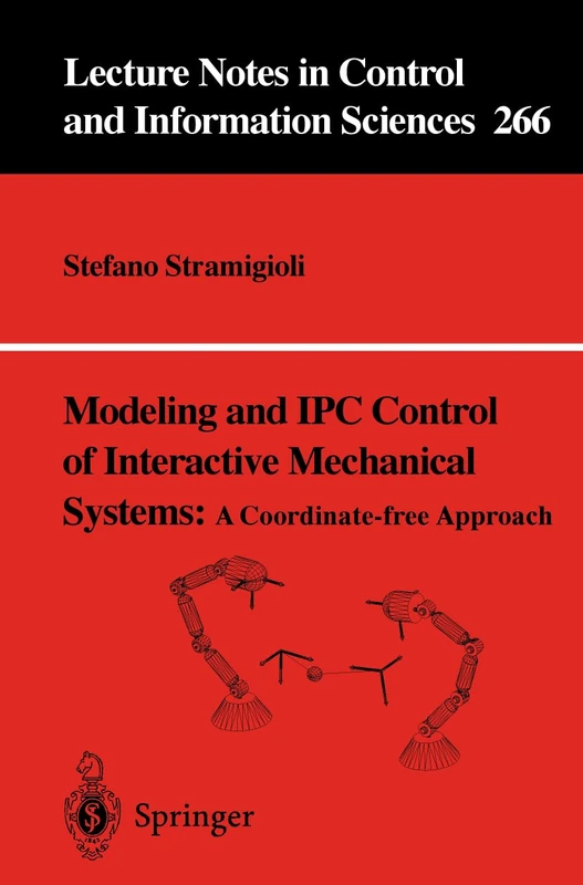 Modeling and IPC Control of Interactive Mechanical Systems - A Coordinate-Free Approach: 266 (Lecture Notes in Control and Information Sciences, 266)