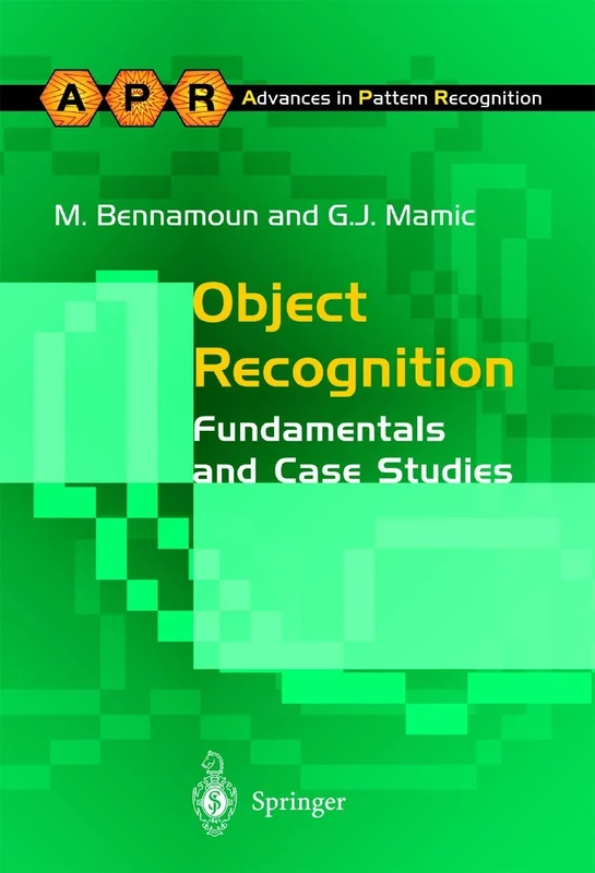 Object Recognition: Fundamentals and Case Studies (Advances in Computer Vision and Pattern Recognition)
