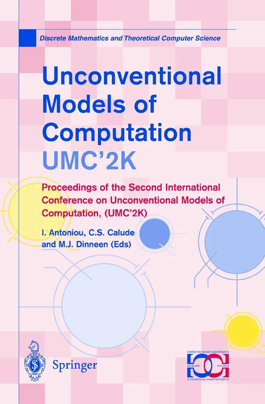 Unconventional Models of Computation, UMC’2K: Proceedings of the Second International Conference on Unconventional Models of Computation, (UMC’2K) ... Mathematics and Theoretical Computer Science)