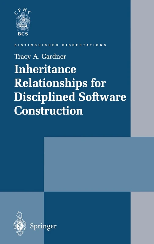 Inheritance Relationships for Disciplined Software Construction (Distinguished Dissertations)