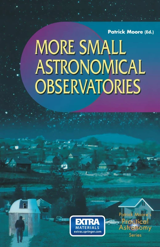 More Small Astronomical Observatories (The Patrick Moore Practical Astronomy Series)