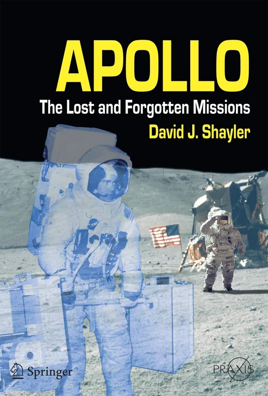 Apollo: The Lost and Forgotten Missions (Springer Praxis Books)