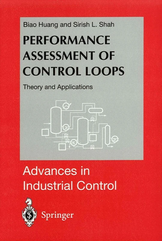 Performance Assessment of Control Loops: Theory and Applications (Advances in Industrial Control)