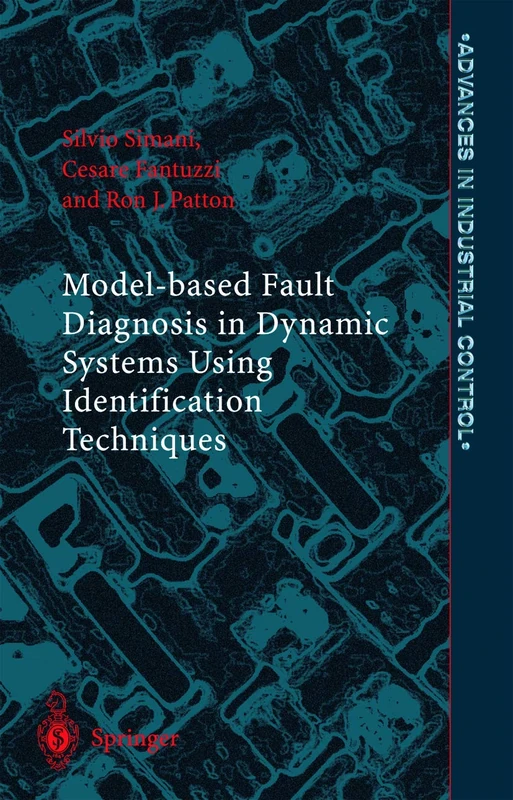 Model-based Fault Diagnosis in Dynamic Systems Using Identification Techniques (Advances in Industrial Control)