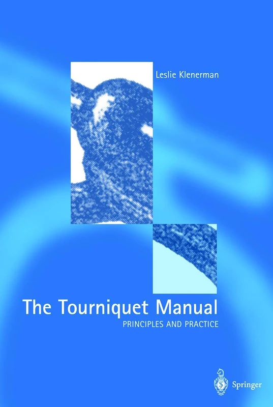 Springer - The Tourniquet Manual: Principles and Practice