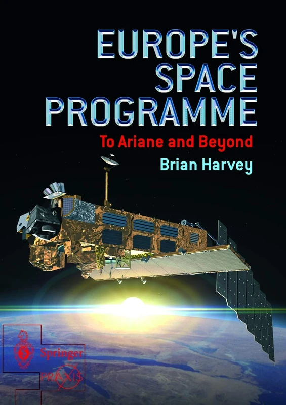 Europe's Space Programme: To Ariane and Beyond (Springer Praxis Books)