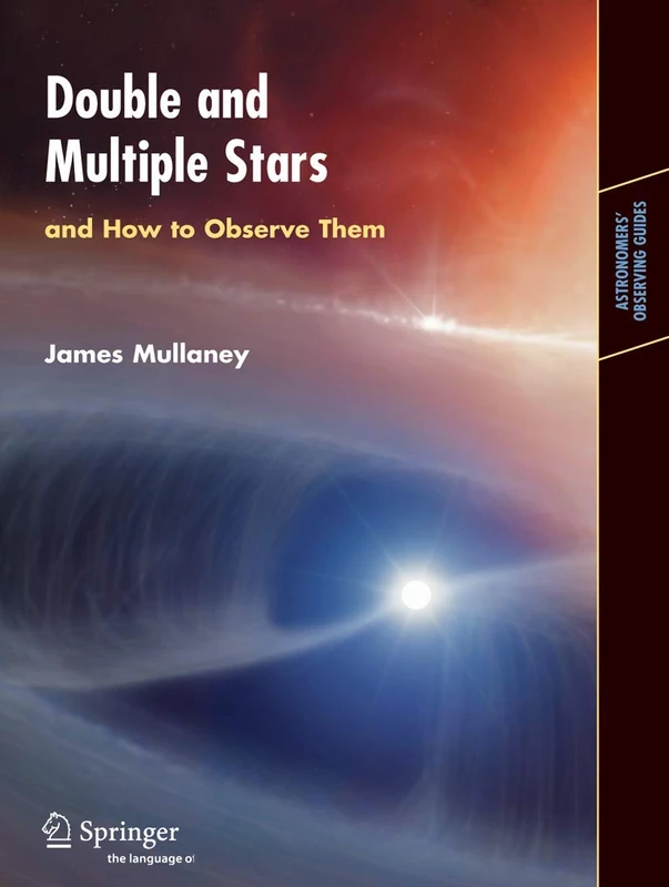 Double & Multiple Stars, and How to Observe Them (Astronomers' Observing Guides)