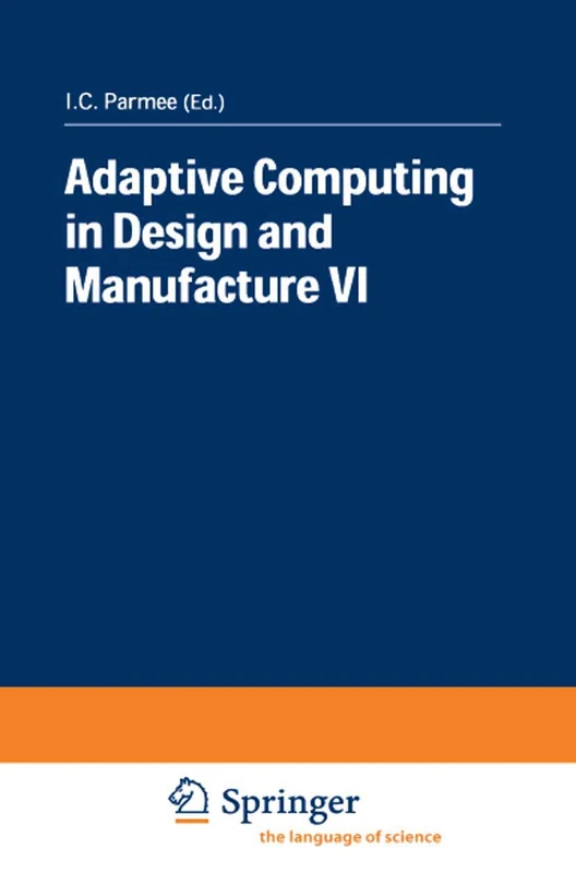 Adaptive Computing in Design and Manufacture Vi (Adaptive Computing in Design and Manufacture Conference)