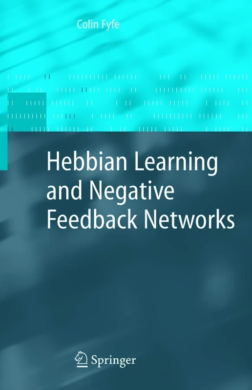 Hebbian Learning and Negative Feedback Networks (Advanced Information and Knowledge Processing)