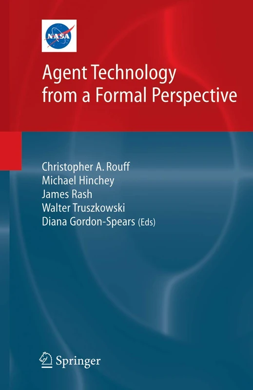 Agent Technology from a Formal Perspective (NASA Monographs in Systems and Software Engineering)