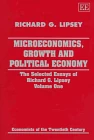 Microeconomics, Growth and Political Economy: The Selected Essays of Richard G. Lipsey Volume One: 1 (Economists of the Twentieth Century series)