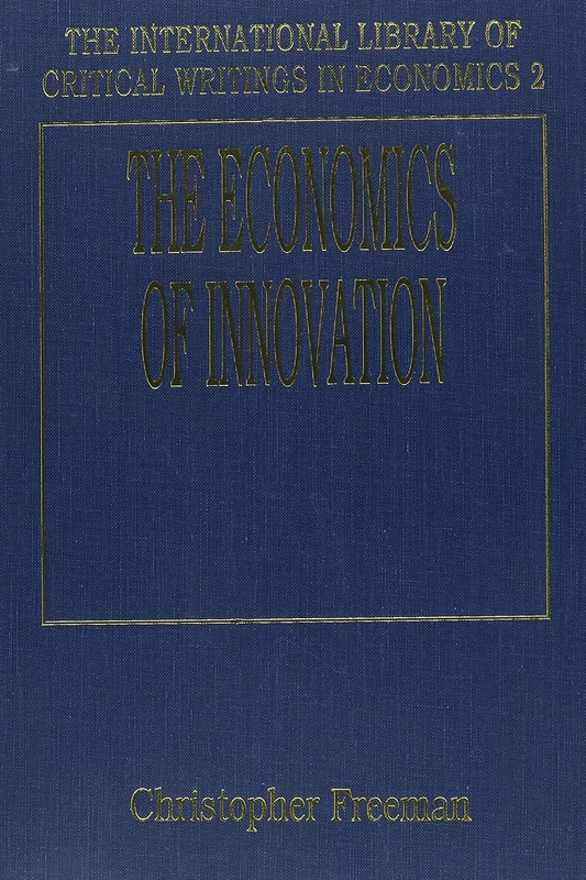 The Economics of Innovation (The International Library of Critical Writings in Economics series)