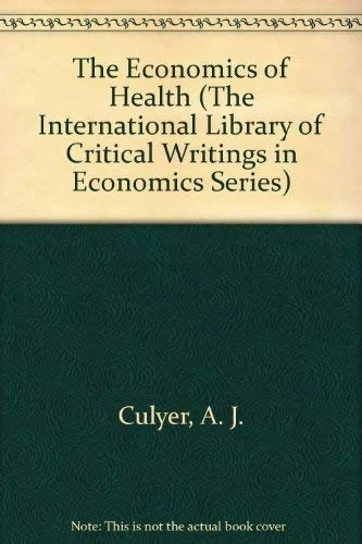 THE ECONOMICS OF HEALTH (The International Library of Critical Writings in Economics series)