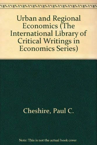 Urban and Regional Economics (The International Library of Critical Writings in Economics series)