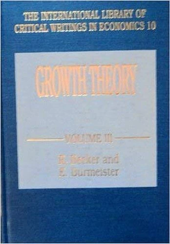 Growth Theory (The International Library of Critical Writings in Economics series)