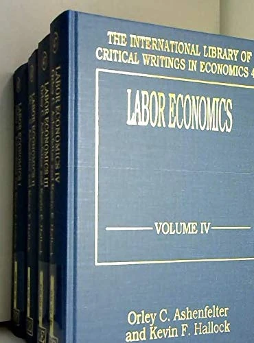 LABOR ECONOMICS (The International Library of Critical Writings in Economics series)