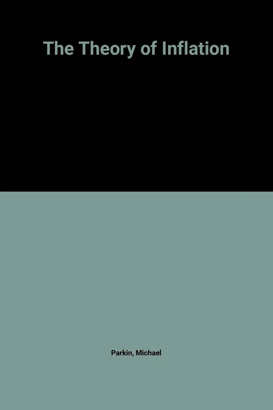 THE THEORY OF INFLATION (The International Library of Critical Writings in Economics series)