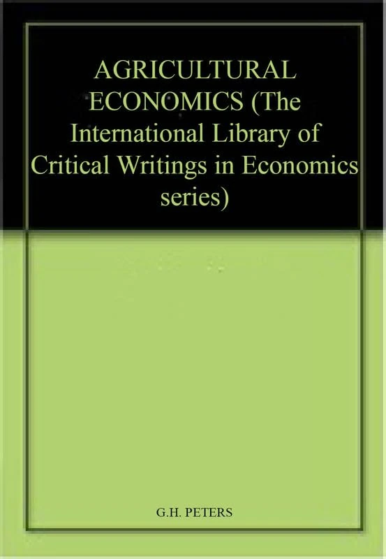 AGRICULTURAL ECONOMICS (The International Library of Critical Writings in Economics series)