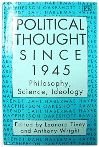 POLITICAL THOUGHT SINCE 1945: Philosophy, Science, Ideology