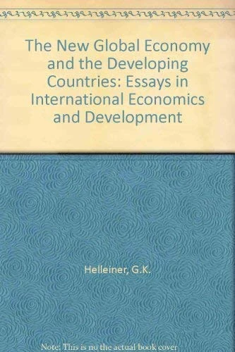 The New Global Economy and the Developing Countries: Essays in International Economics and Development