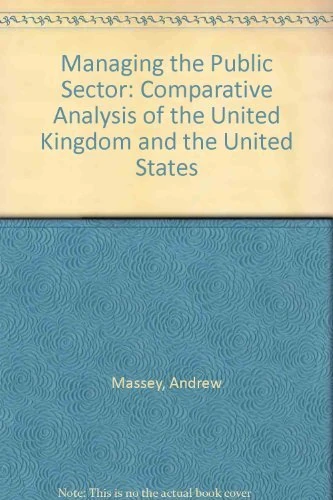 MANAGING THE PUBLIC SECTOR: A Comparative Analysis of the United Kingdom and the United States