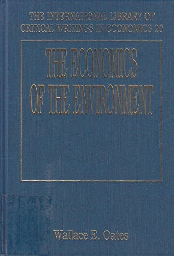 THE ECONOMICS OF THE ENVIRONMENT (The International Library of Critical Writings in Economics series)