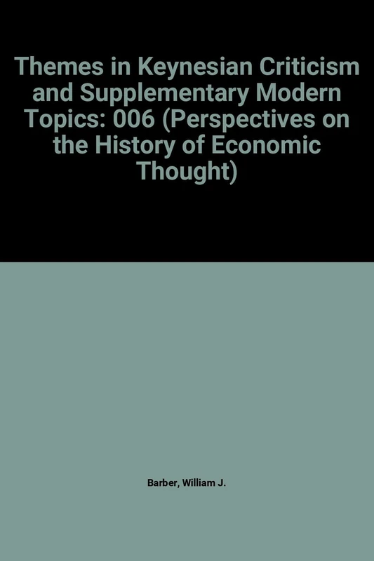 Perspectives on the History of Economic Thought: Volume VI: Themes in Keynesian Criticism and Supplementary Modern Topics: 006
