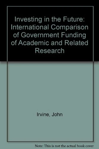 Investing in the Future: An International Comparison of Government Funding of Academic and Related Research