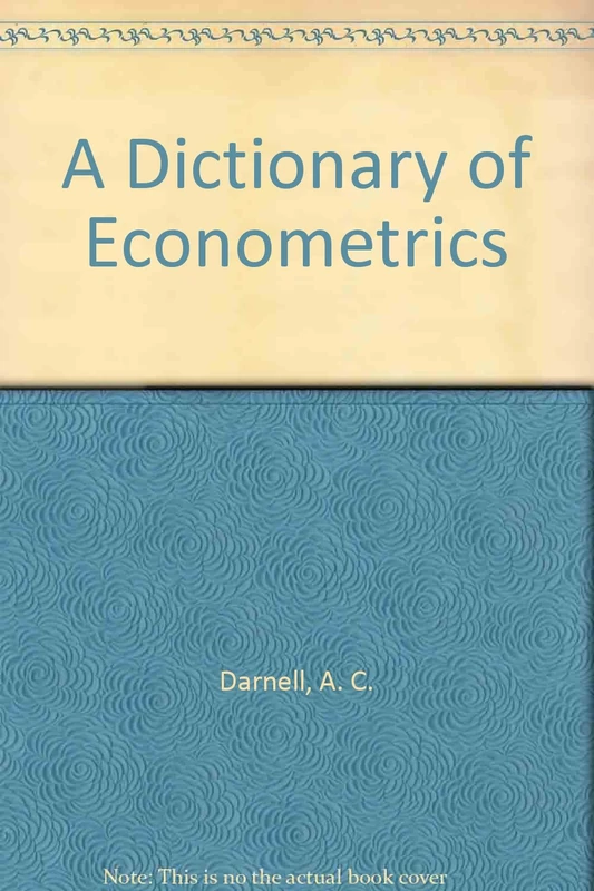 A DICTIONARY OF ECONOMETRICS
