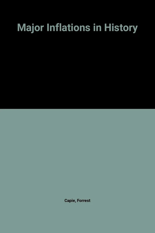 MAJOR INFLATIONS IN HISTORY (The International Library of Macroeconomic and Financial History series)