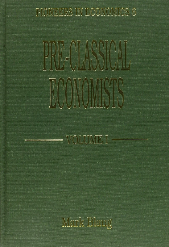 Pre-Classical Economists Volume I: Charles Davenant (1656–1714) and William Petty (1623–1687): 001 (Pioneers in Economics series)