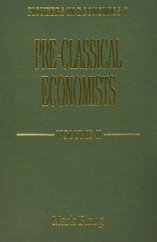 Pre-Classical Economists Volume II:: Pierre Le Pesant Boisguilbert: 002 (Pioneers in Economics series)